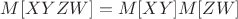 $M[XYZW]=M[XY]M[ZW]$
