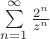$\sum\limits_{n=1}^{\infty}\frac{2^n}{z^n}$ $\sum\limits_{n=1}^{\infty}\frac{2^n}{z^n}$