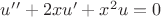 $u&rsquo;&rsquo; + 2xu&rsquo; + x^2u = 0$