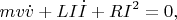 $$mv\dot{v}+LI\dot{I}+RI^2=0,$$