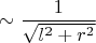 $$\sim \frac{1}{\sqrt{l^2+r^2}}$$