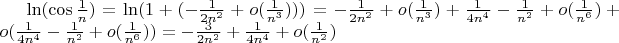 $\ln(\cos\frac{1}{n}) = \ln(1 + (- \frac{1}{2n^2}+o(\frac{1}{n^3}))) = - \frac{1}{2n^2}+ o(\frac{1}{n^3}) + \frac{1}{4n^4} - \frac{1}{n^2} + o(\frac{1}{n^6}) + o(\frac{1}{4n^4} - \frac{1}{n^2} + o(\frac{1}{n^6})) = -\frac{3}{2n^2} + \frac{1}{4n^4} + o(\frac{1}{n^2})$