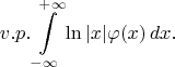 $$v.p. \int\limits_{-\infty}^{+\infty} \ln|x|\varphi(x)\,dx.$$