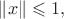 $\|x\|\leqslant 1,$