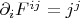 $\partial_iF^{ij}=j^j$