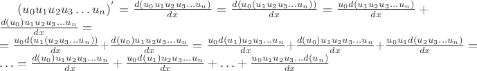 $(u_{0}u_{1}u_{2}u_{3}\ldots u_{n})^{'}=\frac{d(u_{0}u_{1}u_{2}u_{3} \ldots u_{n})}{dx}=\frac{d(u_{0}(u_{1}u_{2}u_{3} \ldots u_{n}))}{dx}=\frac{u_{0}d(u_{1}u_{2}u_{3} \ldots u_{n})}{dx}+\frac{d(u_{0})u_{1}u_{2}u_{3} \ldots u_{n}}{dx}= \\ = \frac{u_{0}d(u_{1}(u_{2}u_{3} \ldots u_{n}))}{dx}+\frac{d(u_{0})u_{1}u_{2}u_{3} \ldots u_{n}}{dx}=\frac{u_{0}d(u_{1})u_{2}u_{3} \ldots u_{n}}{dx}+\frac{d(u_{0})u_{1}u_{2}u_{3} \ldots u_{n}}{dx} + \frac{u_{0}u_{1}d(u_{2}u_{3} \ldots u_{n})}{dx}= \ldots =  \frac{d(u_{0})u_{1}u_{2}u_{3} \ldots u_{n}}{dx}+\frac{u_{0}d(u_{1})u_{2}u_{3} \ldots u_{n}}{dx}+ \ldots +\frac{u_{0}u_{1}u_{2}u_{3} \ldots d(u_{n})}{dx}$