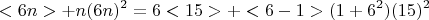 $$ <6n>+n(6n)^2=6<15>+<6-1>(1+6^2)(15)^2 $$