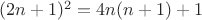 $(2n+1)^2= 4n(n+1)+1$
