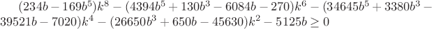 $(234b-169b^5)k^8-(4394b^5+130b^3-6084b-270)k^6-(34645b^5+3380b^3-39521b-7020)k^4-(26650b^3+650b-45630)k^2-5125b\ge0$