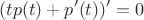 $$(tp(t)+p'(t))'=0$$