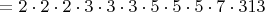 $=2\cdot2\cdot2\cdot3\cdot3\cdot3\cdot5\cdot5\cdot5\cdot7\cdot313$