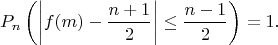 $$P_n\left(\left|f(m)-\frac{n+1}{2}\right|\le\frac{n-1}{2}\right)=1.$$