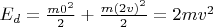 $E_d=\frac{m0^2}{2}+\frac{m(2v)^2}{2}=2mv^2