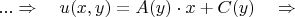 $... \Rightarrow \quad u(x,y)=A(y)\cdot x+C(y) \quad \Rightarrow \quad$