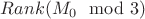 $Rank(M_0 \mod 3)$