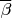 $\overline \beta$