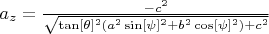 $a_z=\frac{-c^2}{\sqrt{\tan[\theta]^2 (a^2 \sin[\psi]^2+b^2 \cos[\psi]^2)+c^2}}$