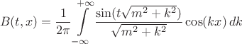 $$
B(t, x) = \frac{1}{2\pi} \int\limits_{-\infty}^{+\infty} \frac{\sin (t \sqrt{m^2 + k^2})}{\sqrt{m^2 + k^2}} \cos (k x) \, dk
$$