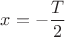 $x=-\dfrac{T}{2}$