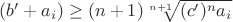 $(b'+a_i)\ge(n+1)\sqrt[n+1]{(c')^na_i}$