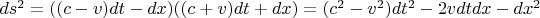 $ds^2=((c-v)dt-dx)((c+v)dt+dx)=(c^2-v^2)dt^2-2vdtdx-dx^2$