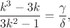 $$\frac{k^3-3k}{3k^2-1}=\frac{\gamma}{\delta},$$