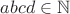 $abcd \in \mathbb{N}$