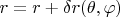 $r=r+\delta r(\theta,\varphi)$