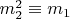 $m_2^2\equiv m_1$
