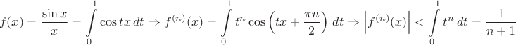 $$f(x)=\dfrac{\sin x}{x}=\int\limits_{0}^{1}\cos tx\, dt\Rightarrow f^{(n)}(x)=\int\limits_{0}^{1}t^n\cos \left(tx+\dfrac{\pi n}{2}\right)\, dt \Rightarrow \left|f^{(n)}(x)\right|<\int\limits_{0}^{1}t^n\,dt=\dfrac{1}{n+1}$$