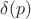 $\delta(p)$