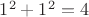 $1^2+1^2=4$