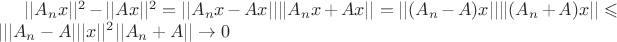 $||A_nx||^2-||Ax||^2=||A_nx-Ax||||A_nx+Ax||=||(A_n-A)x||||(A_n+A)x||\leqslant|||A_n-A|||x||^2||A_n+A||\to 0$