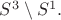 $S^3\setminus S^1.$