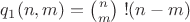 $q_1(n, m) = \binom nm\;!(n-m)$