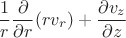 $$
\frac1r\frac\partial{\partial r}(r v_r)+\frac{\partial v_z}{\partial z}
$$