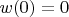 $w(0)=0$