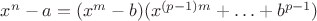 $x^n - a = (x^m-b)(x^{(p-1)m} + \ldots + b^{p-1})$
