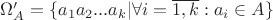 $\Omega _A'=\{a_1a_2...a_k|\forall i=\overline{1,k}:a_i\in A\}$
