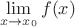 $$\lim \limits_{x \rightarrow x_0}f(x)$$