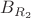 $B_{R_2}$ $B_{R_2}$