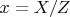 $x=X/Z$