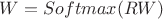 $W = Softmax(RW)$
