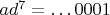 $ad^7=\dots 0001$