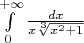 $\int\limits_{0}^{+ \infty} \frac{dx}{x \sqrt[3]{x^2+1}}$