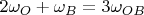 $2 \omega_O + \omega_B = 3 \omega_{OB}$