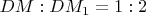 $DM:DM_1=1:2$