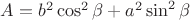 $A=b^2\cos^2\beta+a^2\sin^2\beta$