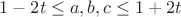 $ 1-2t \leq a,b,c \leq 1+2t$