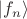 $\left\lvert f_n \right\rangle$